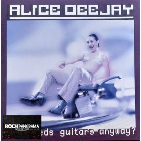 Alice Deejay - Who Needs Guitars Anyway? (LP)