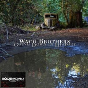 The Waco Brothers - Going Down In History (LP)