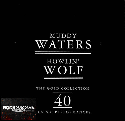 Muddy Waters / Howlin' Wolf - The Gold Collection 40 Classic Performances (Dupla CD)