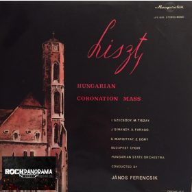   Liszt, Szecsődy I., Tiszay M., Simándy J., Faragó A., Margittay S., Budapest Choir, Dőry Z., Hungarian State Orchestra Conducted by Ferencsik János - Hungarian Coronation Mass (LP)